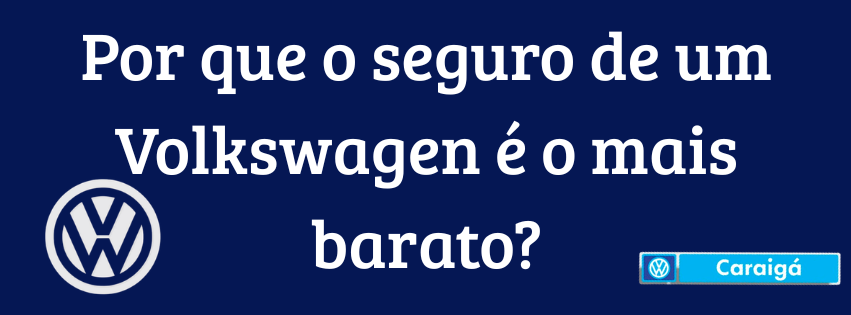 Por que o seguro de um Volkswagen é o mais barato?