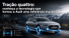 Tração quattro: conheça a tecnologia que tornou a Audi uma referência mundial