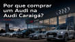 Por que comprar um Audi na Audi Caraigá?